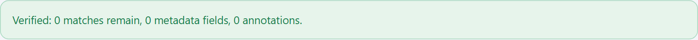 A green line reading: Verified: 0 matches remain, 0 metadata fields, 0 annotations.